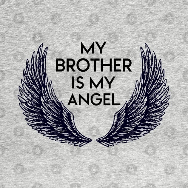 MY BROTHER IS MY ANGEL by NAYAZstore